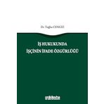 İş Hukukunda İşçinin İfade Özgürlüğü