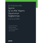 İş Hukukunda İşçinin İş ve Aile Yaşamı Uyumunun Sağlanması