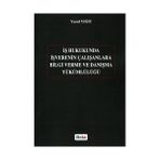 İŞ HUKUKUNDA İŞVERENIN ÇALIŞANLARA BILGI VERME VE DANIŞMA YÜKÜMLÜLÜĞÜ - YUSUF YİĞİT