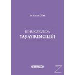 İş Hukukunda Yaş Ayırımcılığı - Canan Ünal