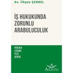 İş Hukukunda Zorunlu Arabuluculuk - İlkyaz Çengel