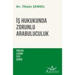 İş Hukukunda Zorunlu Arabuluculuk - Mustafa Çiçek
