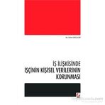 İş İlişkisinde İşçinin Kişisel Verilerinin Korunması - Selen Uncular