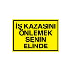 İş Kazasını Önlemek Senin Elinde Uyarı Tabelası - 50x70 Alüminyum Kompozit Panel - İK18
