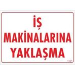 İş Makinalarına Yaklaşma Uyarı Levhası 25x35 Kod1321