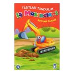 İş Makineleri - Boyama Zamanı - Taşıtları Tanıyalım - Kolektif