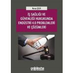 İş Sağlığı ve Güvenliği Hukukunda Endüstri 4.0 Problemleri ve Çözümleri - Nuray Çelik