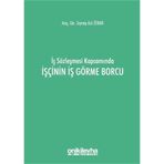 İş Sözleşmesi Kapsamında İşçinin İş Görme Borcu - Zeynep Aslı Özkan