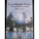 İŞ VE MESLEK AHLAKI DÜNYA VE TÜRKİYE ÖRNEKLERİ - MAHMUT ARSLAN