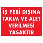 Iş Yeri Dışına Takım Alet Verilmesi Yasaktır Uyarı Levhası 25X35 KOD:1421