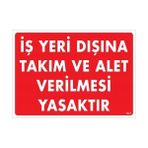 Iş Yeri Dışına Takım ve A Verilmesi Yasaktır Uyarı Levhası 25X35 KOD1421