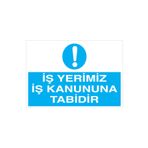 İş Yerimiz İş Kanununa Tabidir Uyarı Tabelası - 35x50 Alüminyum Kompozit Panel - İYF10
