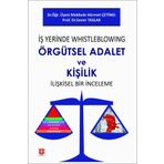 İş Yerinde Whistleblowing Örgütsel Adalet ve Kişilik İlişkisel Bir İnceleme Ekin Yayınevi