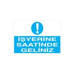 İş Yerine Saatinde Geliniz Uyarı Tabelası - 50x70 Alüminyum Kompozit Panel - İYF12