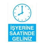 İş Yerine Saatinde Geliniz Uyarı Tabelası - 50x70 Alüminyum Kompozit Panel - İYF18