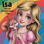 Isa und ihr Eichhörnchen Lilly: Malbuch für Mädchen ab 6+: 50 entzückende Bilder zum Ausmalen und Träumen| Einseitiger Druck | Perfekt für kleine Künstlerinnen