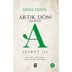 İşaret 3 - Artık Dön! Kendine! - Deniz Erten