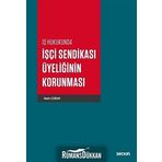 İşçi Sendikası Üyeliğinin Korunması - Nazlı Çoban