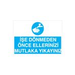 İşe Dönmeden Önce Ellerinizi Mutlaka Yıkayınız Uyarı Tabelası - 35x50 Alüminyum Kompozit Panel - TD1