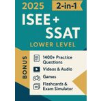 ISEE + SSAT LOWER LEVEL TEST PREP (2-in-1): The Most Powerful and Complete Guide to Ace the Test in 4 Weeks with 1400+ Practice Questions [INCLUDES: Videos & Audio, Games, Flashcards & Exam Simulator