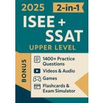 ISEE + SSAT UPPER LEVEL TEST PREP (2-in-1): The Most Powerful and Complete Guide to Ace the Test in 4 Weeks with 1400+ Practice Questions [INCLUDES: Videos & Audio, Games, Flashcards & Exam Simulator