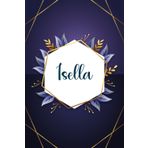 Isella: Taccuino personalizzato con il nome Isella | Regalo di compleanno per moglie, mamma, sorella, figlia ... | Foglie blu | 110 pagine a righe, Piccolo formato 6x9 pollici (15,24 x 22,86 cm)