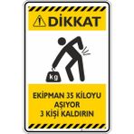 İsg Tabelam 25X35CM/ETIKET/EKIPMAN 35 Kiloyu Aşıyor 3 Kişi Kaldırın - 25 x 35 cm