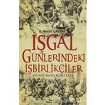 İŞGAL GÜNLERINDEKI İŞBIRLIKÇILER - A. NEDIM ÇAKMAK