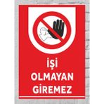 Işi Olmayan Giremez - Uyarı Tabela Levhası 24X34 cm Polikarbon - 24 x 34 cm - 1 Adet