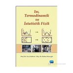 ISI, TERMODINAMIK VE İSTATISTIK FIZIK - FEVZI KÖKSAL;RAHMI KÖSEOĞLU
