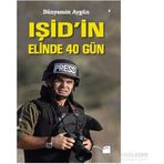 IŞİD’in Elinde 40 Gün - Bünyamin Aygün