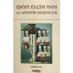 Işığın Elçisi Mani ve Gnostik Düşüncesi - Mehmet Alıcı