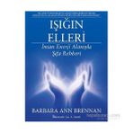 Işığın Elleri İnsan Enerji Alanıyla Şifa Rehberi - Barbara Ann Brennan