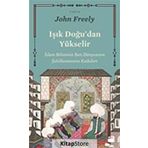 Işık Doğu'dan Yükselir - John Freely