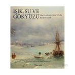 IŞIK SU VE GÖKYÜZÜ (IVAN AIVAZOVSKY RESIMLERI) - GIANNI CAFFIERO;İVAN SAMARINE