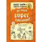 isiltikidsmoda Sessiz Sakin'in Gürültülü Maceraları 06 - Bu Nasıl Süper Kahraman? (Ciltli)