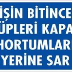 İşin Bitince Tüpleri Kapat Hortumları Yerine Sar Levhası 25x35 KOD: 712