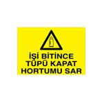 İşin Bitince Tüpü Kapat Hortumu Sar Uyarı Tabelası - 70x100 Alüminyum Kompozit Panel - TÜ20