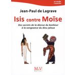 Isis contre Moïse: Des secrets de la déesse du bonheur à la vengeance