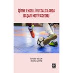 İşitme Engelli Futsalcılarda Başarı Motivasyonu - İlimdar Yalçın