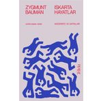 Iskarta Hayatlar / Modernite ve Safraları Zygmunt Bauman