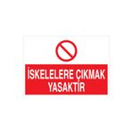 İskelelere Çıkmak Yasaktır Uyarı Tabelası - 70x100 Alüminyum Kompozit Panel - İS5