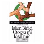 İslam Birliği Ütopya Mı İdeal Mi? - Selahaddin Eş(Çakırgil)