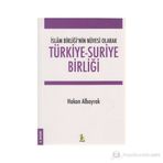 İslam Birliği’nin Nüvesi Olarak Türkiye - Suriye Birliği - Hakan Albayrak