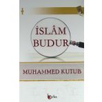 İslam Budur - Muhammed Kutub