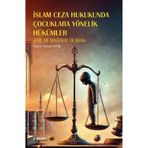 İslam Ceza Hukukunda Çocuklara Yönelik Hükümler -Fail ve Mağdur Olarak- 2. Baskı / 9786253750824