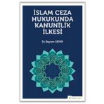 İslam Ceza Hukukunda Kanunilik İlkesi - Bayram Demir