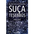 İslam Ceza Hukukunda Suça Teşebbüs - Adem Çiftci