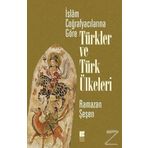 İslam Coğrafyacılarına Göre Türkler ve Türk Ülkeleri - Ramazan Şeşen