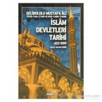 İSLAM DEVLETLERI TARIHI 622-1599 - GELIBOLULU MUSTAFA ÂLÎ